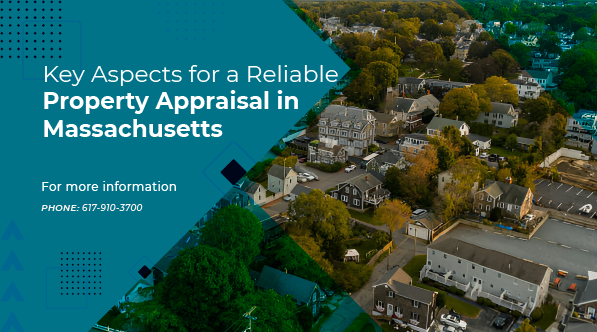 Key Aspects for a Reliable Property Appraisal in Massachusetts